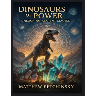 Dinosaurs of Power: Unlocking Ancient Magick