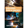 Welding Tips & Tricks: All you need to know about Welding Machines, Welding Helmets, Welding Goggles