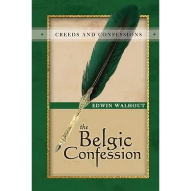 The Belgic Confession of Faith: A Theological and Pastoral Critique