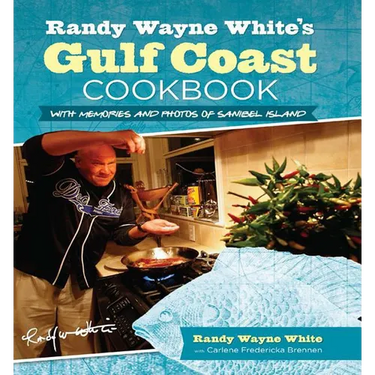 Randy Wayne White's Gulf Coast Cookbook: With Memories And Photos Of Sanibel Island
