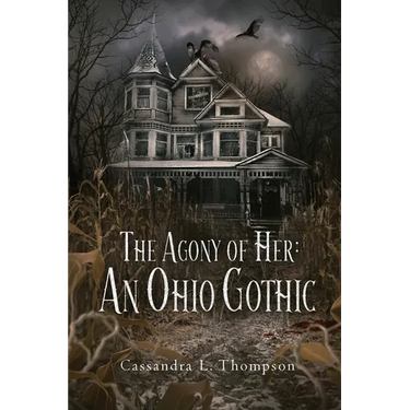 The Agony of Her: An Ohio Gothic