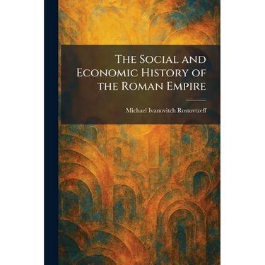 The Social and Economic History of the Roman Empire