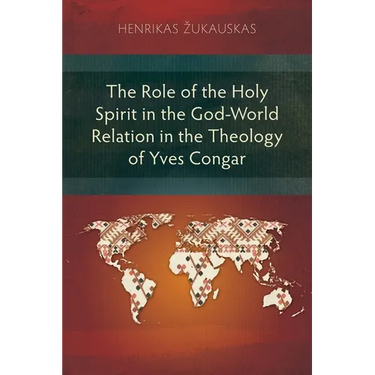 The Role of the Holy Spirit in the God-World Relation in the Theology of Yves Congar