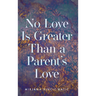 No Love Is Greater Than a Parent's Love