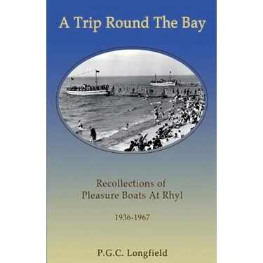 A Trip Round the Bay: Recollections of pleasure boats at Rhyl 1936-67