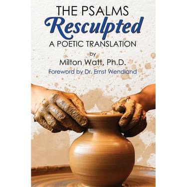 The Psalms Resculpted: A Poetic Translation