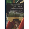 The History of the Origin, Progress, and Termination of the American War