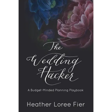 The Wedding Hacker: A Budget-Minded Planning Playbook