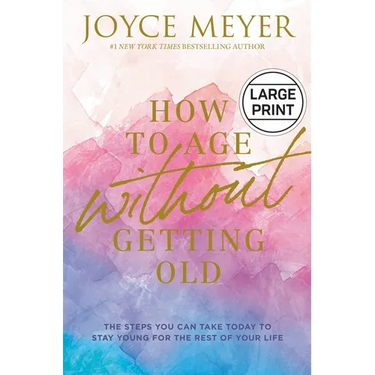 How to Age Without Getting Old: The Steps You Can Take Today to Stay Young for the Rest of Your Life