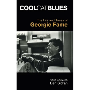 Cool Cat Blues: The Life and Times of Georgie Fame
