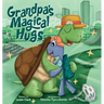 Grandpa's Magical Hugs: A Book about the Power of a Grandpa's Hugs and Never-ending Love