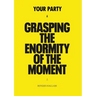 Your Party: Grasping The Enormity of The Moment