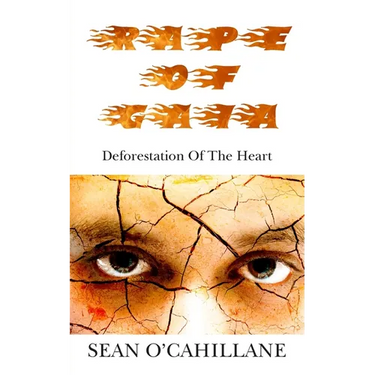 Rape of Gaia - Deforestation of the Heart