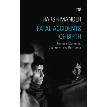 Fatal Accidents of Birth: Stories of Suffering, Oppression and Resistance