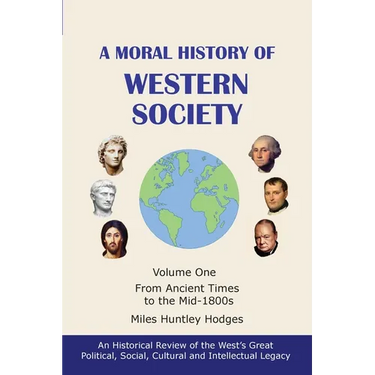 A Moral History of Western Society - Volume One: From Ancient Times to the Mid-1800s