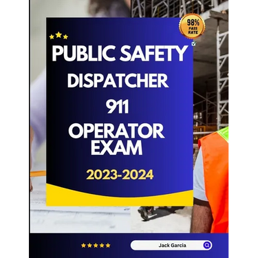 Public Safety Dispatcher 911 Operator Exam 2023-2024