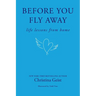 Before You Fly Away: Life Lessons from Home