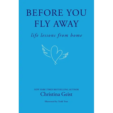 Before You Fly Away: Life Lessons from Home
