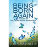 Being "Born Again": A study of the "Born Again" Experience