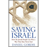 Saving Israel: How the Jewish People Can Win a War That May Never End