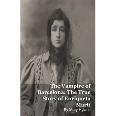The Vampire of Barcelona: The True Story of Enriqueta Martí
