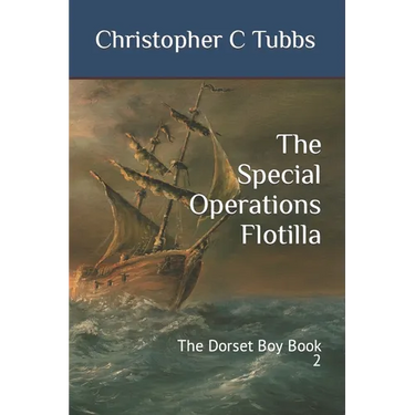 The Special Operations Flotilla: The Dorset Boy Book 2