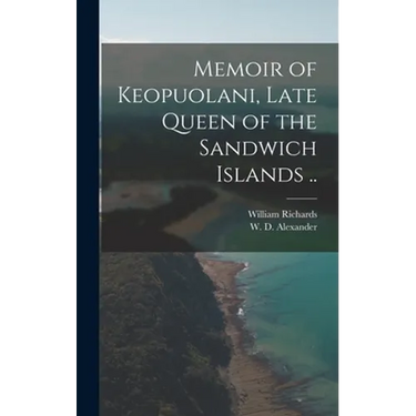 Memoir of Keopuolani, Late Queen of the Sandwich Islands ..