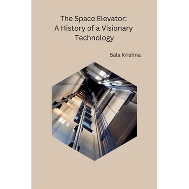 The Space Elevator: A History of a Visionary Technology