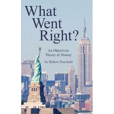 What Went Right?: An Objectivist Theory of History