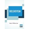Bolshevism: A Curse & Danger To The Workers With Foreword By Will Thorne