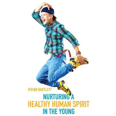 Nurturing A Healthy Human Spirit In The Young