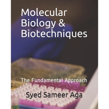 Molecular Biology & Biotechniques: The Fundamental Approach