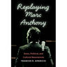 Replaying Marc Anthony: Sonic, Political, and Cultural Resonances