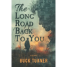 The Long Road Back to You