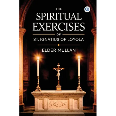 The Spiritual Exercises of St. Ignatius of Loyola