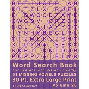 Word Search Book For Seniors: Pro Vision Friendly, 51 Missing Vowels Puzzles, 30 Pt. Extra Large Print, Vol. 28