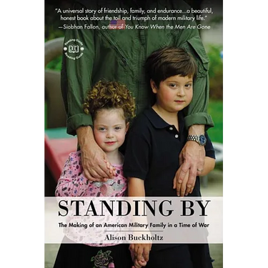 Standing By: The Making of an American Military Family in a Time of War