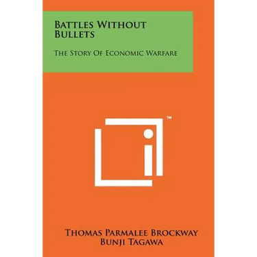 Battles Without Bullets: The Story Of Economic Warfare