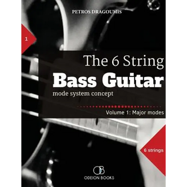 The 6 String Bass Guitar: mode system concept, Volume 1: major modes