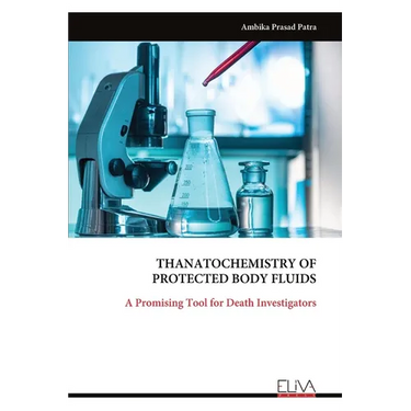 Thanato Chemistry of Protected Body Fluids: A Promising Tool for Death Investigators