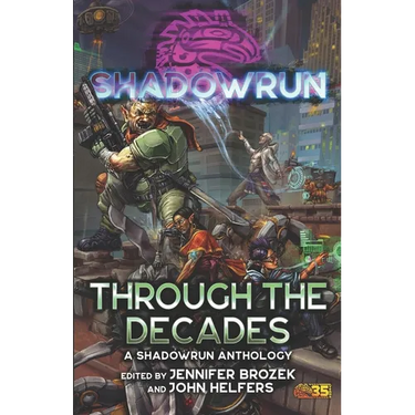 Shadowrun: Through the Decades: (A Shadowrun Anthology)