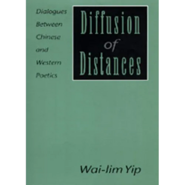 Diffusion of Distances: Dialogues Between Chinese and Western Poetics