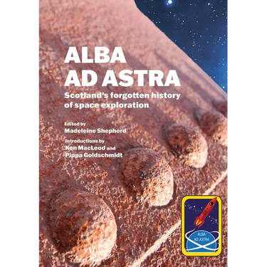 Alba ad Astra - Scotland's forgotten history of space exploration