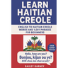 Learn Haitian Creole: English to Haitian Creole Words and 1,001 Phrases for Beginners