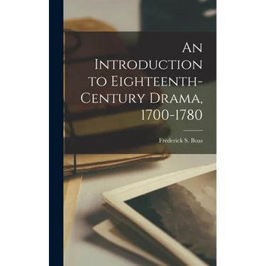 An Introduction to Eighteenth-century Drama, 1700-1780