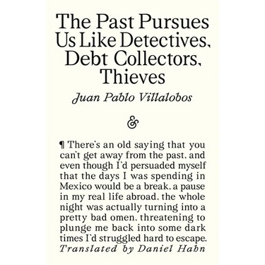 The Past Pursues Us Like Detectives, Debt Collectors, Thieves