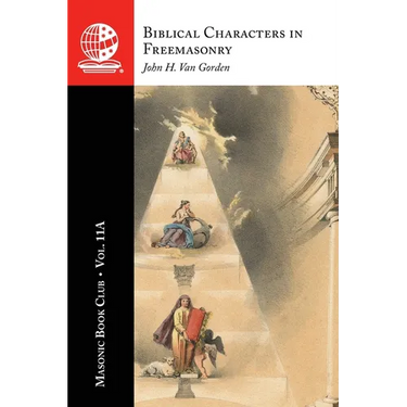The Masonic Book Club, Vol. 11A: Biblical Characters in Freemasonry