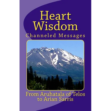 Heart Wisdom: Channelings from Aruhatala of Telos