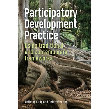 Participatory Development Practice: Using Traditional and Contemporary Frameworks