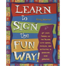 Learn to Sign the Fun Way!: Let Your Fingers Do the Talking with Games, Puzzles, and Activities in American Sign Language